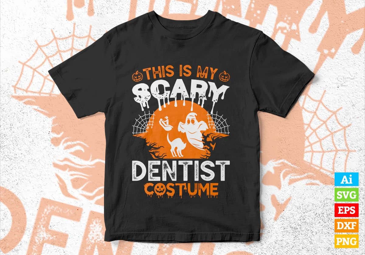 This Is My Scary Dentist Costume Happy Halloween Editable Vector T-shirt Designs Png Svg Files