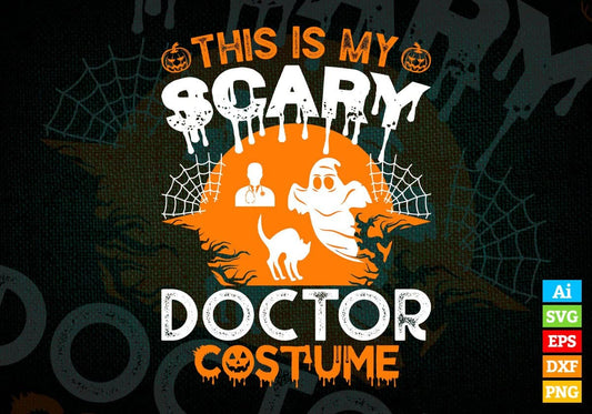 This Is My Scary Doctor Costume Happy Halloween Editable Vector T-shirt Designs Png Svg Files