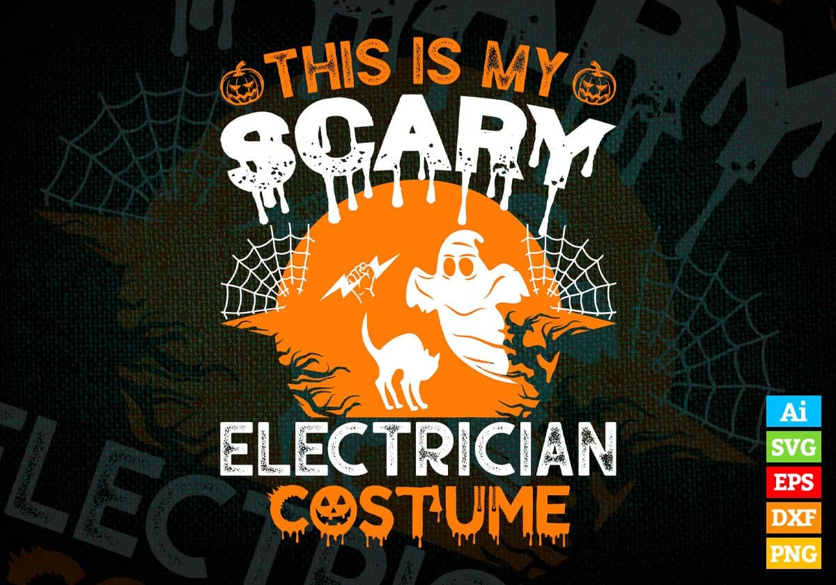 This Is My Scary Electrician Costume Happy Halloween Editable Vector T-shirt Designs Png Svg Files