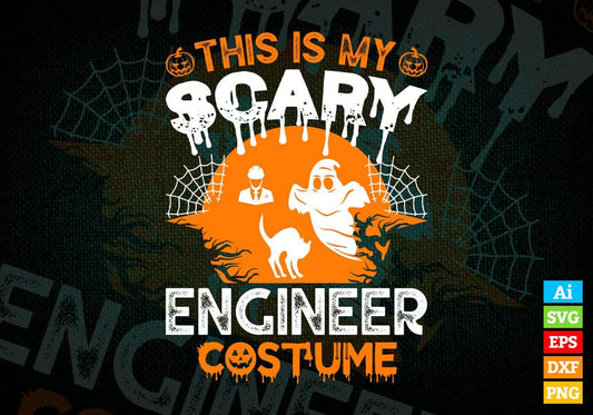 This Is My Scary Engineer Costume Happy Halloween Editable Vector T-shirt Designs Png Svg Files