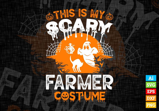 This Is My Scary Farmer Costume Happy Halloween Editable Vector T-shirt Designs Png Svg Files