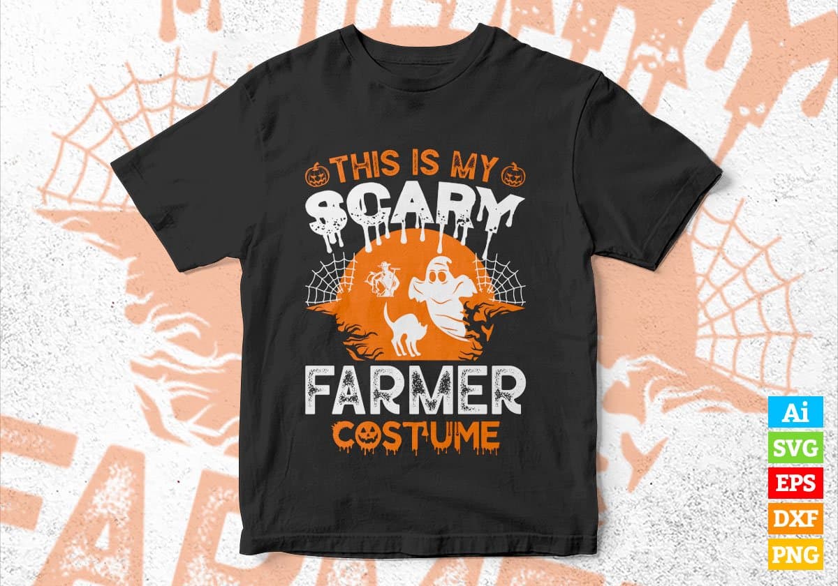 This Is My Scary Farmer Costume Happy Halloween Editable Vector T-shirt Designs Png Svg Files