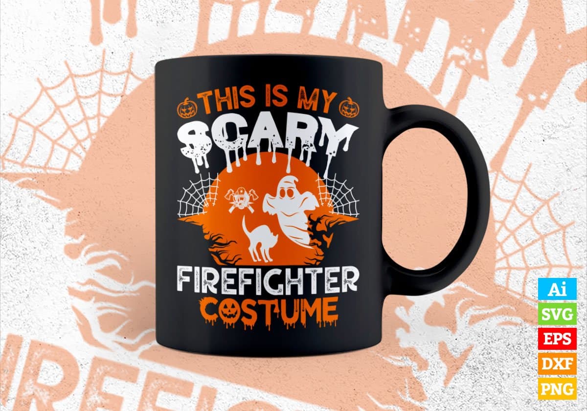 This Is My Scary Firefighter Costume Happy Halloween Editable Vector T-shirt Designs Png Svg Files