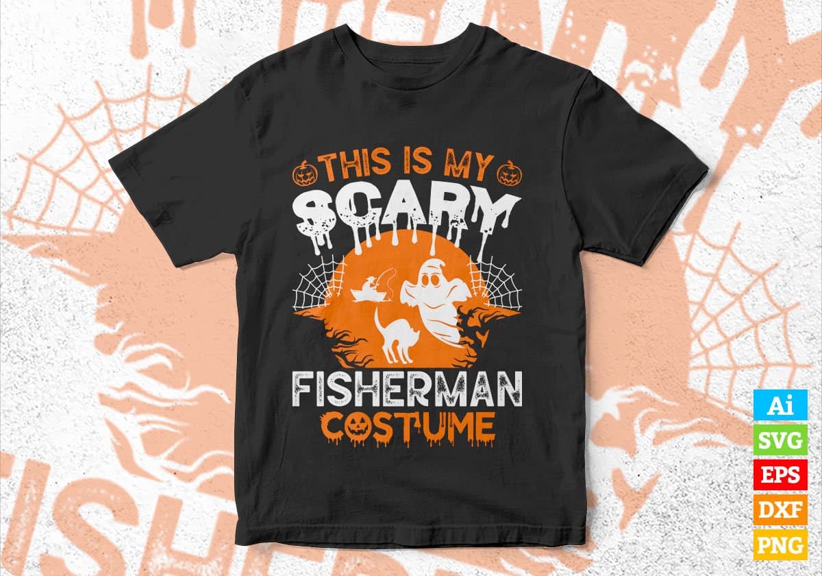 This Is My Scary Fisherman Costume Happy Halloween Editable Vector T-shirt Designs Png Svg Files