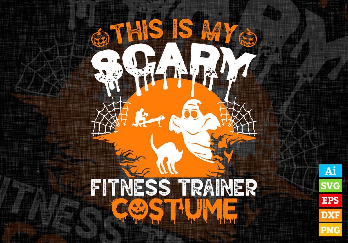 This Is My Scary Fitness Trainer Costume Happy Halloween Editable Vector T-shirt Designs Png Svg Files