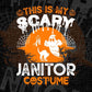 This Is My Scary Janitor Costume Happy Halloween Editable Vector T-shirt Designs Png Svg Files