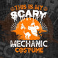 This Is My Scary Mechanic Costume Happy Halloween Editable Vector T-shirt Designs Png Svg Files