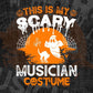 This Is My Scary Musician Costume Happy Halloween Editable Vector T-shirt Designs Png Svg Files