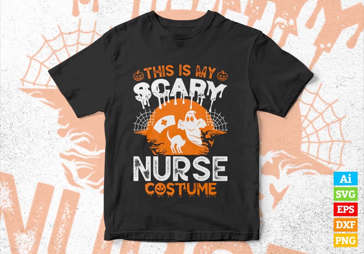 This Is My Scary Nurse Costume Happy Halloween Editable Vector T-shirt Designs Png Svg Files