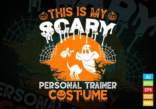 This Is My Scary Personal Trainer Costume Happy Halloween Editable Vector T-shirt Designs Png Svg Files