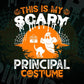 This Is My Scary Principal Costume Happy Halloween Editable Vector T-shirt Designs Png Svg Files