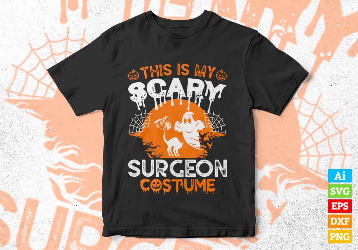 This Is My Scary Surgeon Costume Happy Halloween Editable Vector T-shirt Designs Png Svg Files