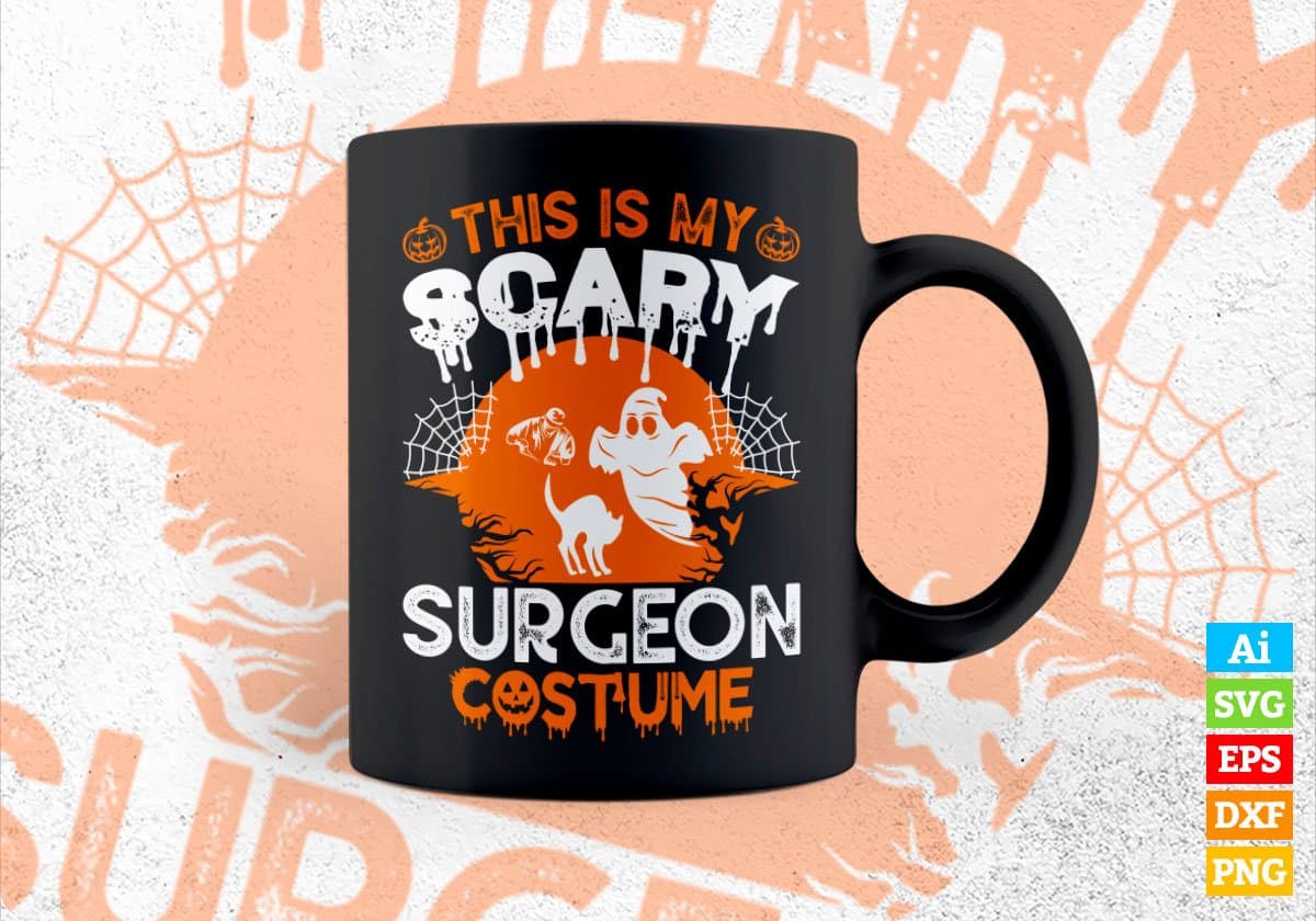 This Is My Scary Surgeon Costume Happy Halloween Editable Vector T-shirt Designs Png Svg Files