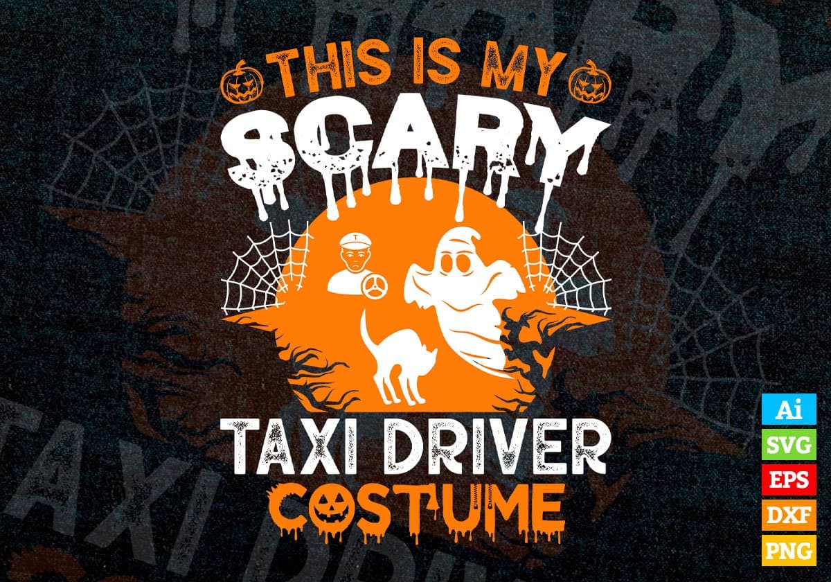 This Is My Scary Taxi Driver Costume Happy Halloween Editable Vector T-shirt Designs Png Svg Files
