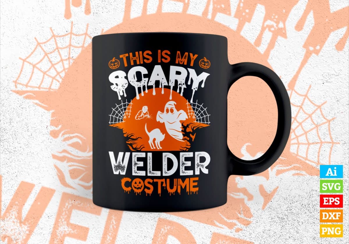 This Is My Scary Welder Costume Happy Halloween Editable Vector T-shirt Designs Png Svg Files