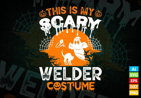 This Is My Scary Welder Costume Happy Halloween Editable Vector T-shirt Designs Png Svg Files