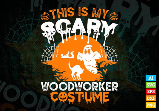 This Is My Scary Woodworker Costume Happy Halloween Editable Vector T-shirt Designs Png Svg Files