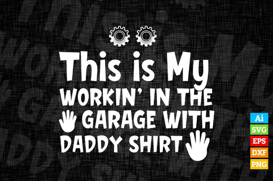 This is My Working in The Garage with Daddy Baby One Piece or Toddler Editable Vector T-shirt Design in Ai Svg Png Files