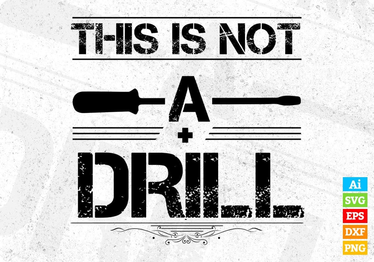 This Is Not A Drill T shirt Design In Png Svg Cutting Printable Files