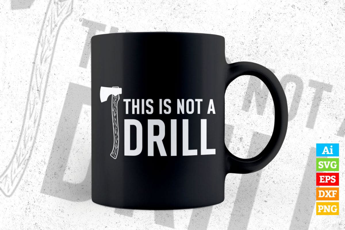 This Is Not a Drill Woodworking Funny Dad Editable Vector T-shirt Design in Ai Png Svg Files