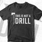 This Is Not a Drill Woodworking Funny Dad Editable Vector T-shirt Design in Ai Png Svg Files