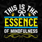 This Is The Essence Of Mindfulness Awareness Editable T shirt Design In Ai Svg Printable Files
