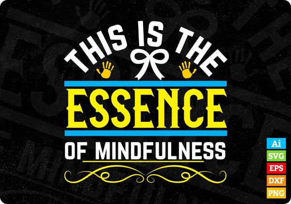 products/this-is-the-essence-of-mindfulness-awareness-editable-t-shirt-design-in-ai-svg-printable-354.jpg