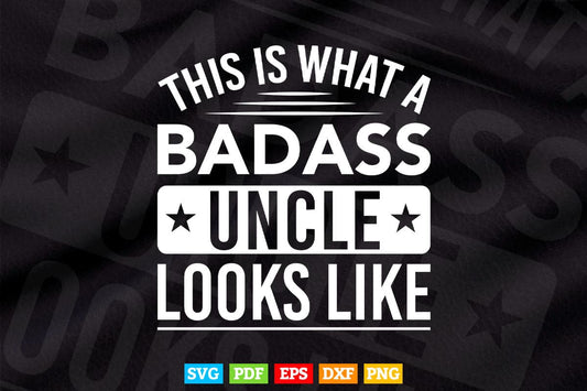 This is What a Badass Uncle Looks Like Gag Xmas Presents Svg Png Cut Files.