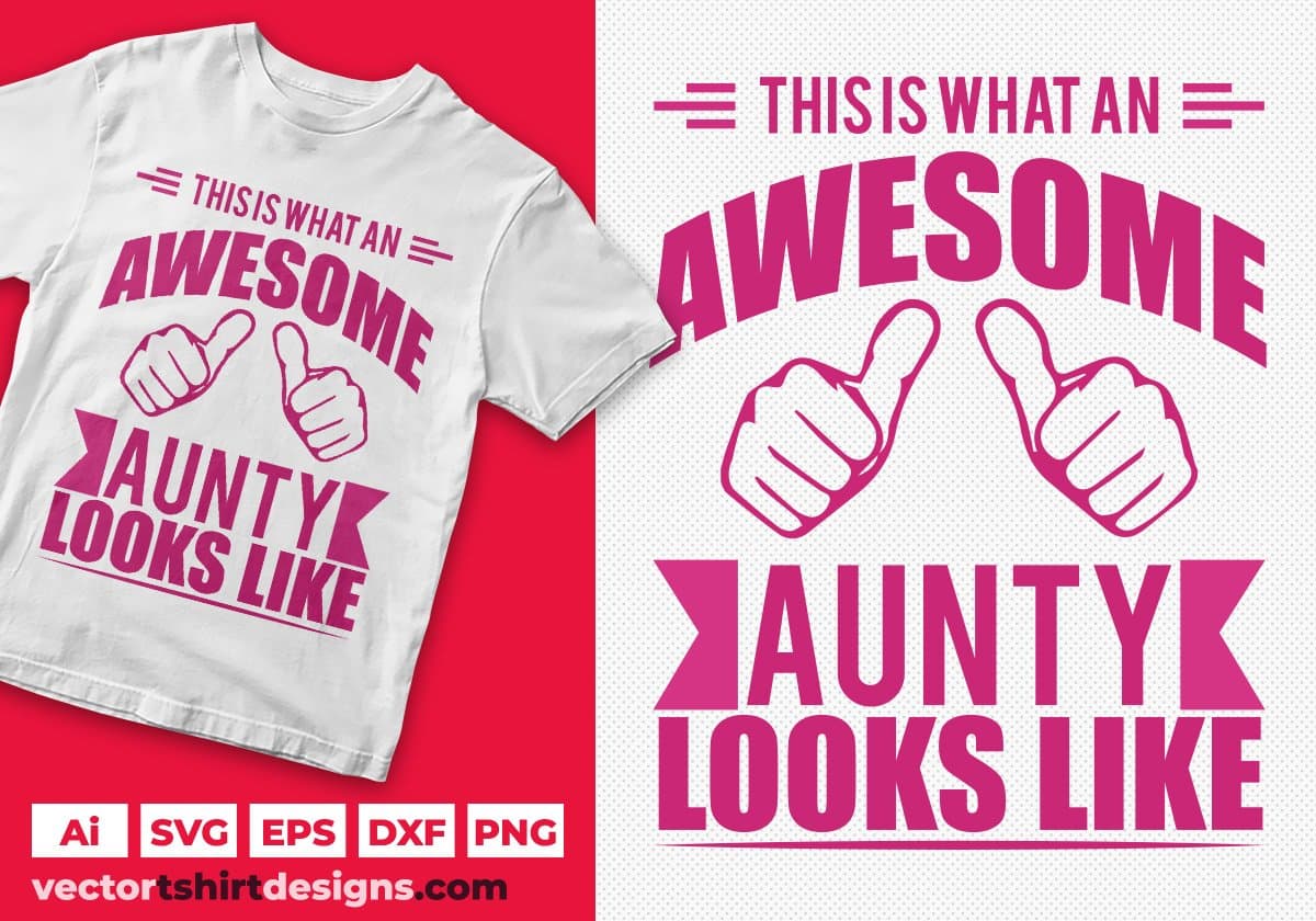 This Is What An Awesome Aunty Looks Like Aunty Editable T shirt Design Svg Cutting Printable Files
