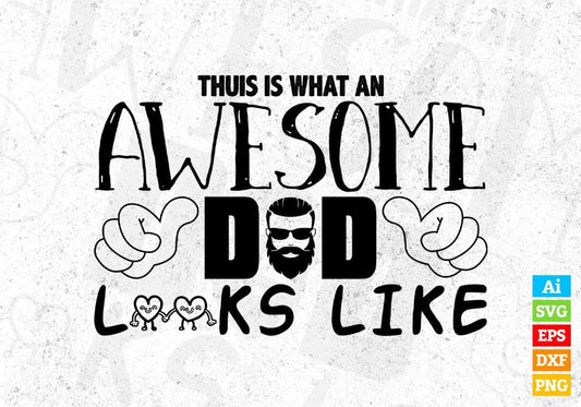 This Is What An Awesome Dad Looks Like Father's Day T shirt Design In Svg Cutting Printable Files