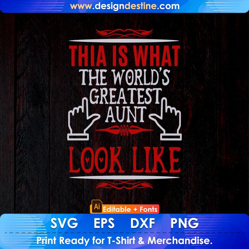 This Is What The World's Greatest Aunt Look Like Editable Aunty T shirt Design Svg Cutting Printable Files