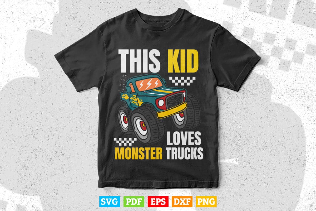 This Kid Loves Monster Trucks In Svg Png Files.