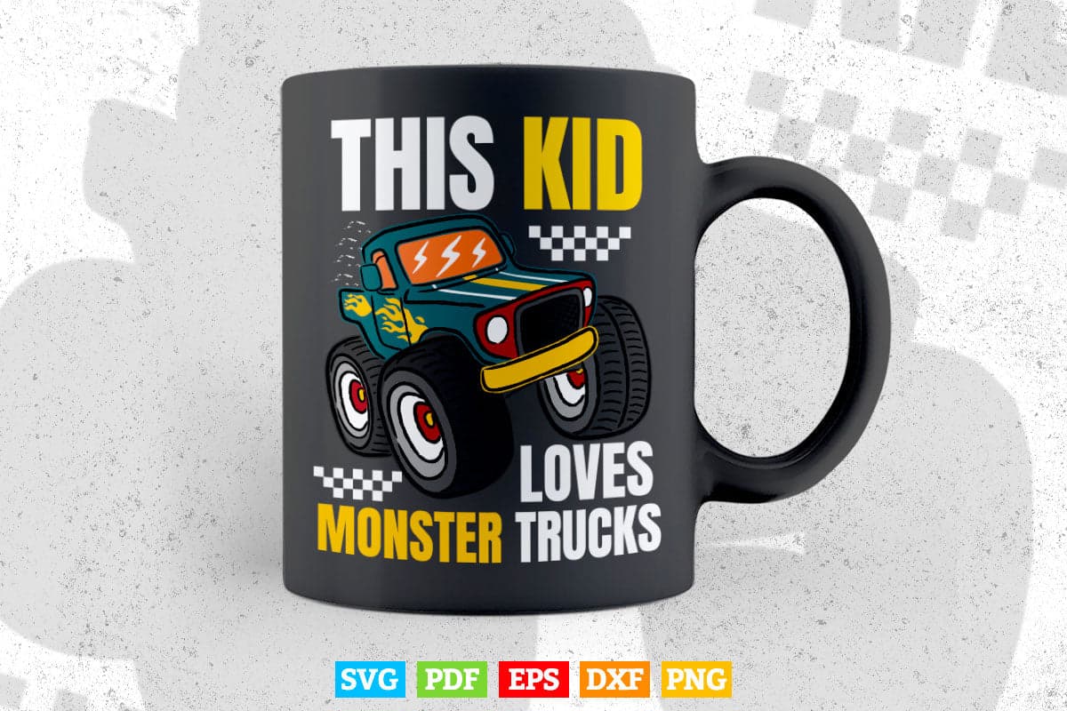 This Kid Loves Monster Trucks In Svg Png Files.