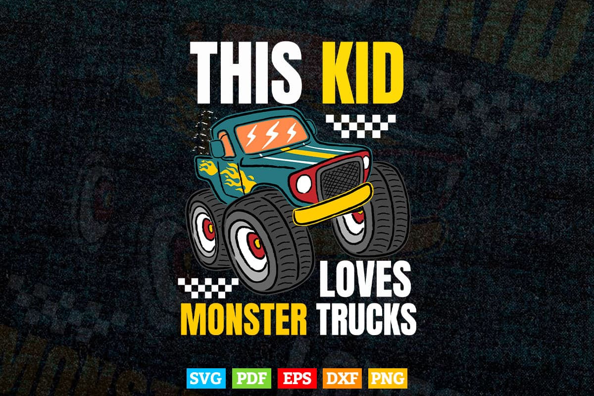 This Kid Loves Monster Trucks In Svg Png Files.