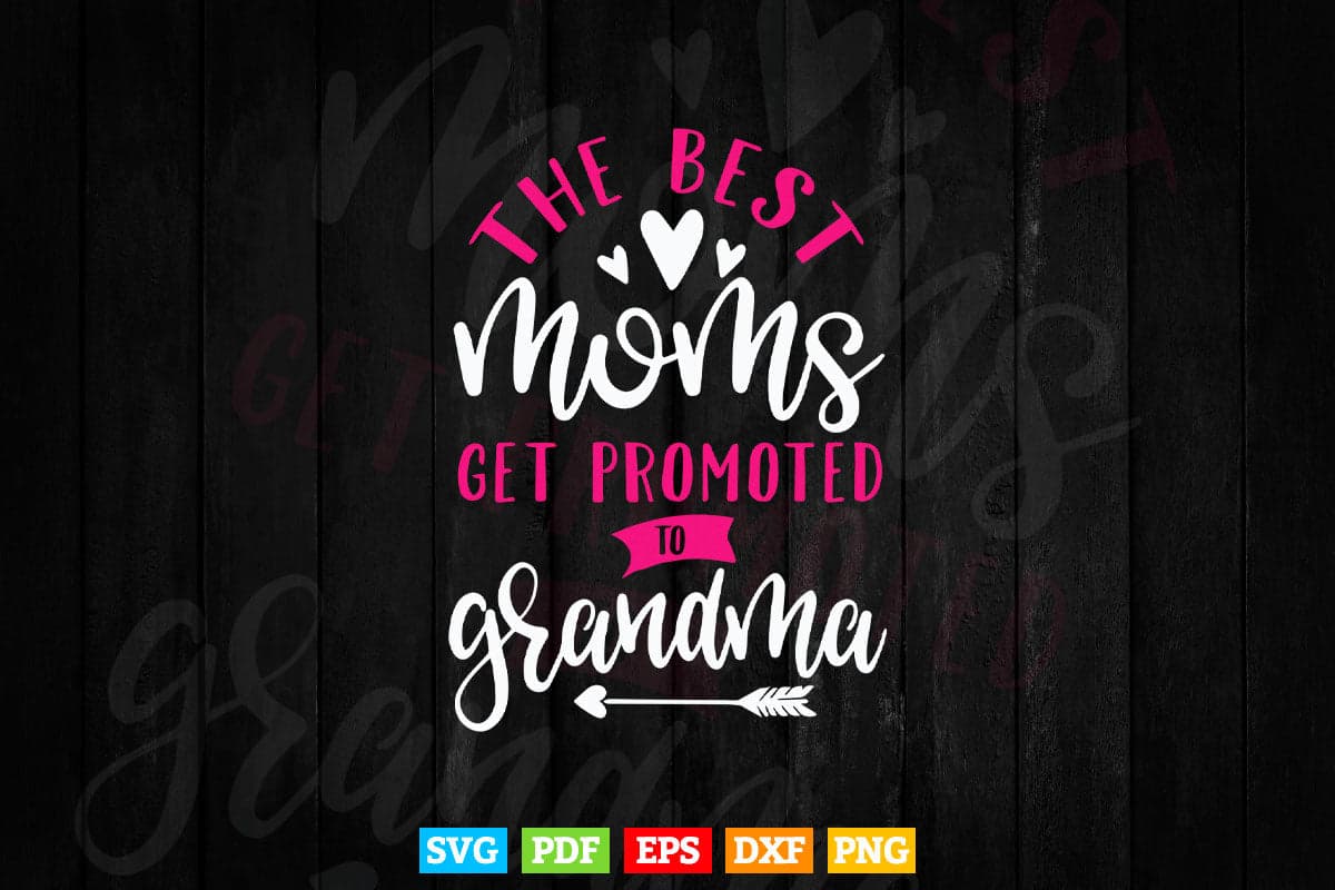 This Mom Got Promoted To Grandma Svg Png Cut Files.