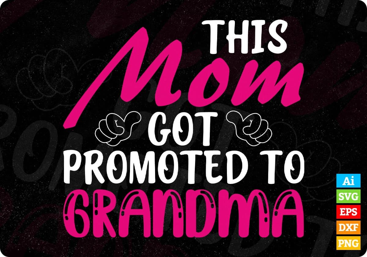 This Mom Got Promoted To Grandma T shirt Design In Svg Png Cutting Printable Files
