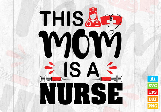 This Mom Is A Nurse T shirt Design In Svg Png Cutting Printable Files