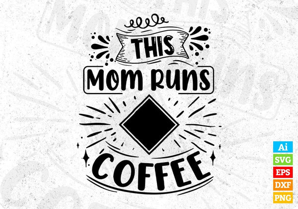 products/this-mom-runs-on-coffee-drinking-t-shirt-design-in-svg-png-cutting-printable-files-117.jpg