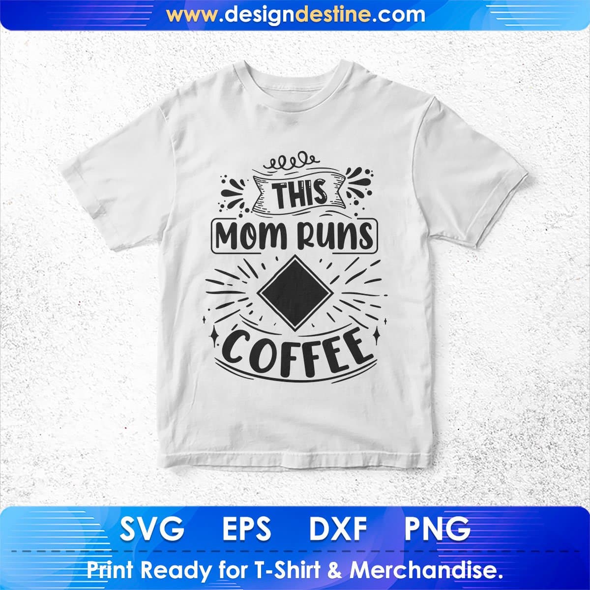 This Mom Runs On Coffee Drinking T shirt Design In Svg Png Cutting Printable Files
