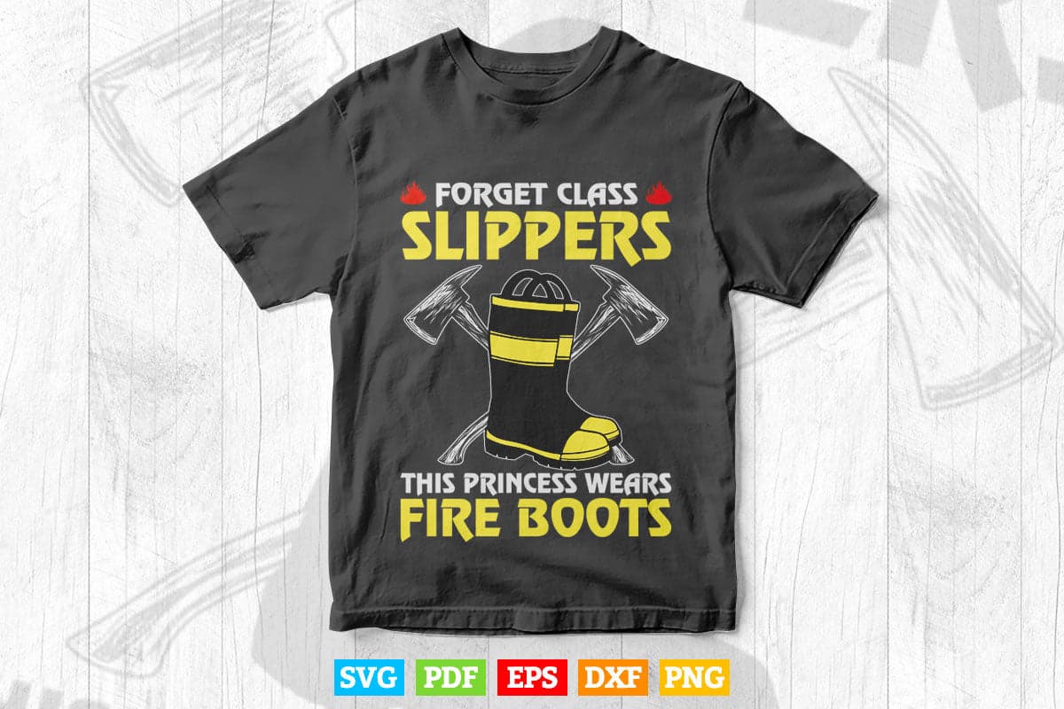 This Princess Wears Fire Boots Women Firefighter Svg Png Cut Files.