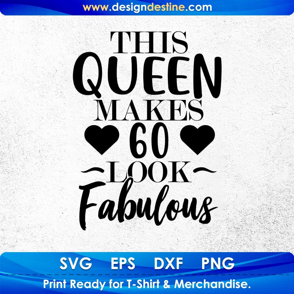 This Queen Makes 60 Look Fabulous Quotes T shirt Design In Png Svg Printable Files