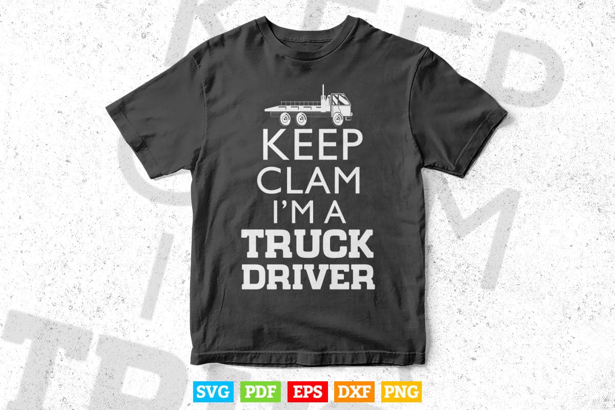 This Wear Keep Calm I'm a Truck Driver Vector T shirt Design Svg Printable Files