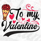 To My Valentine Vector T shirt Design In Svg Png Cutting Printable Files