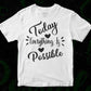 Today Everything Is Possible Inspirational T shirt Design In Png Svg Cutting Printable Files
