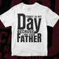 Today Is My Day Because I Am Your Father T shirt Design In Svg Cutting Printable Files