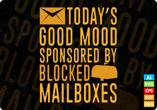 Todays Bad Mood Sponsored By Blocked Mail Boxes Mail Carrier T shirt Design Ai Svg Files