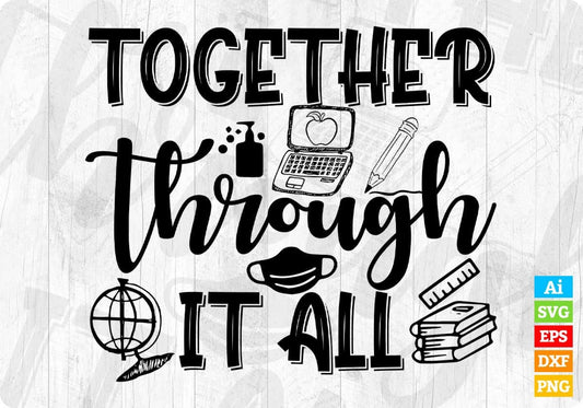 Together Through It All Editable T shirt Design In Ai Svg Png Cutting Printable Files