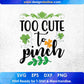 Too Cute To Pinch St Patrick's Day T shirt Design In Svg Png Cutting Printable Files