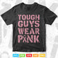 Tough Guys Wear Pink Breast Cancer Awareness Gifts Svg Png Printable Files.