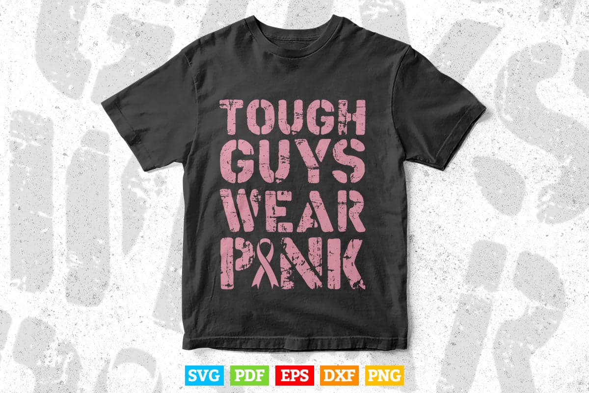 Tough Guys Wear Pink Breast Cancer Awareness Gifts Svg Png Printable Files.